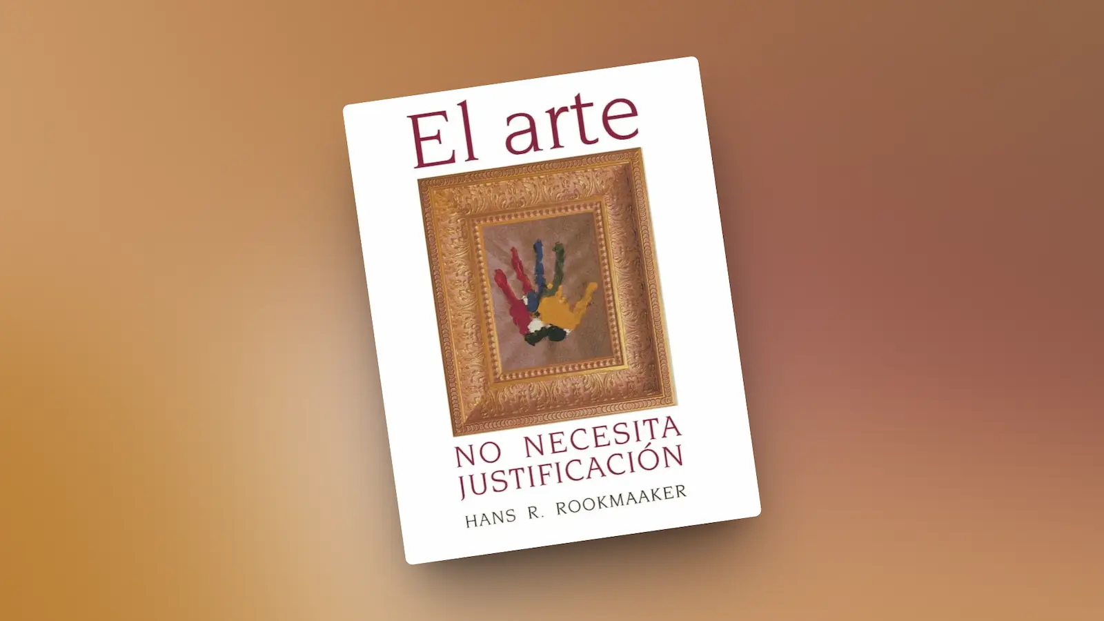 Reseña: El arte no necesita justificación (Hans R. Rookmaaker)